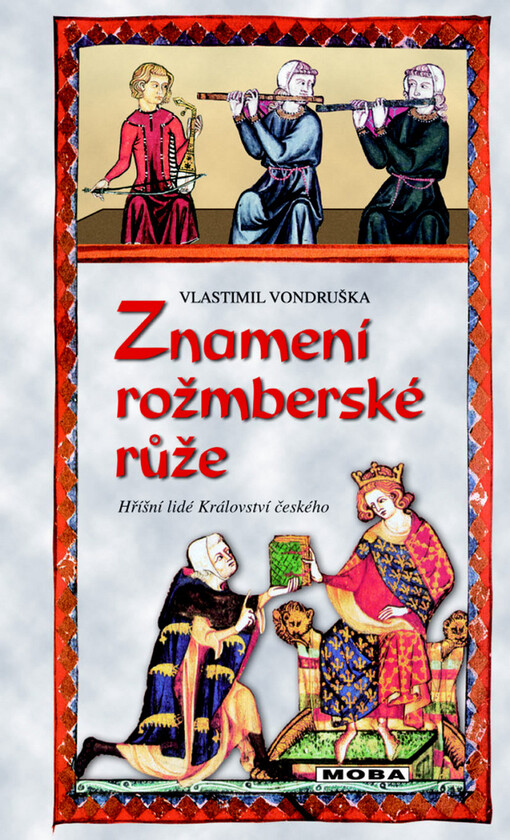 Znamení rožmberské růže, aneb, Tři zločiny, které rozřešil královský prokurátor Oldřich z Chlumu