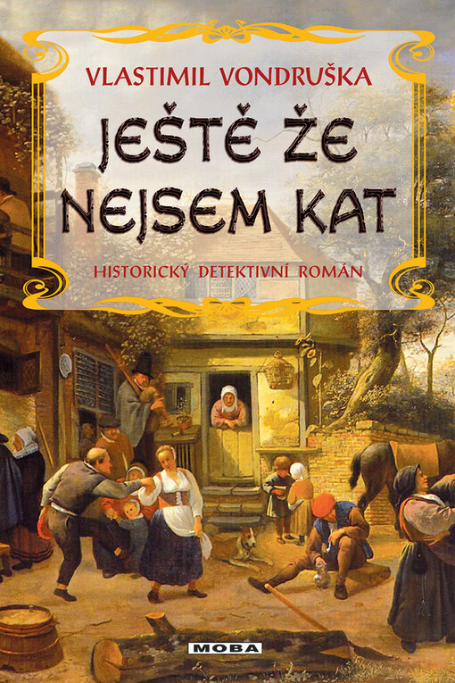 Ještě že nejsem kat: [historický detektivní román]