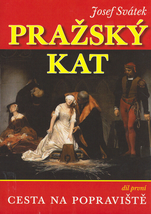 Pražský kat: román ze století XVII.[Díl první,Cesta na popraviště]