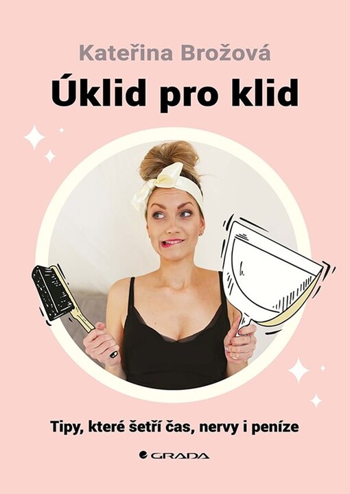 Úklid pro klid: tipy, které šetří čas, nervy i peníze