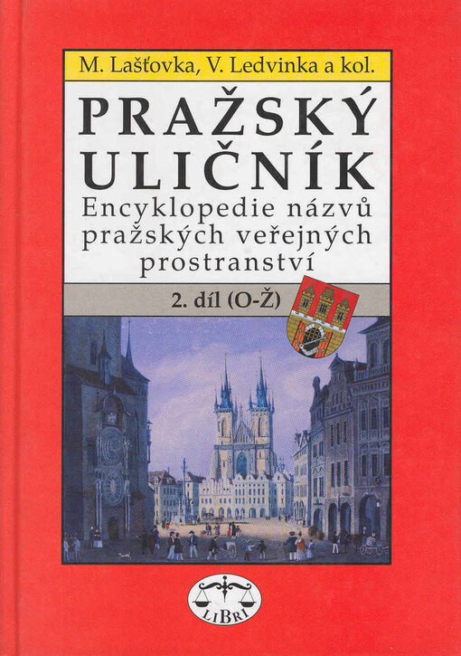 Pražský uličník: encyklopedie názvů pražských veřejných prostranství