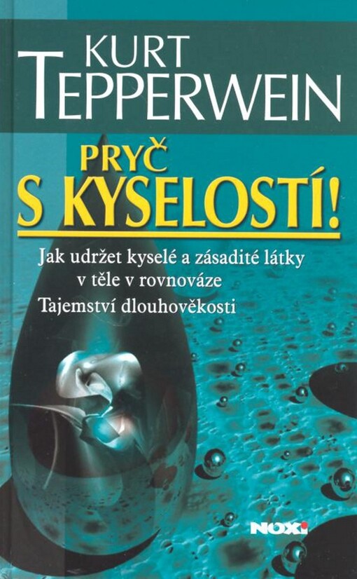 Pryč s kyselostí!: jak udržet kyselé a zásadité látky v těle v rovnováze, tajemství dlouhověkosti