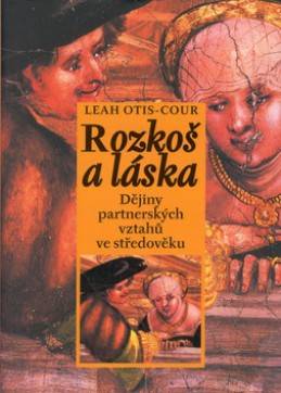 Rozkoš a láska: dějiny partnerských vztahů ve středověku