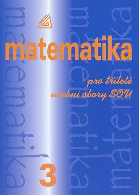 Matematika pro tříleté UO SOU 3.díl