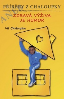 Příběhy z Chaloupky - aneb Zdravá výživa je humor