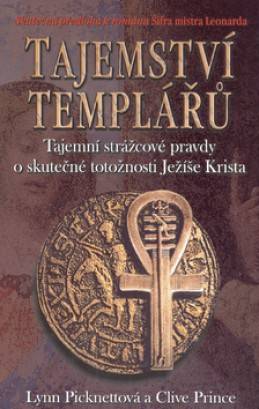 Tajemství templářů: tajní strážcové pravdy o skutečné totožnosti Ježíše Krista