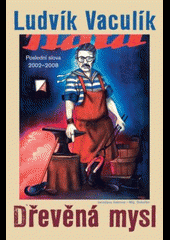 Dřevěná mysl: výběr fejetonů z Lidových novin 2002-2008