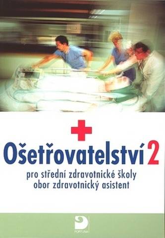 Ošetřovatelství 2 pro SZŠ obor zdravotnický asistent