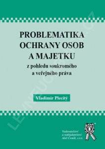 Problematika ochrany osob a majetku z pohledu soukromého a veřejného práva