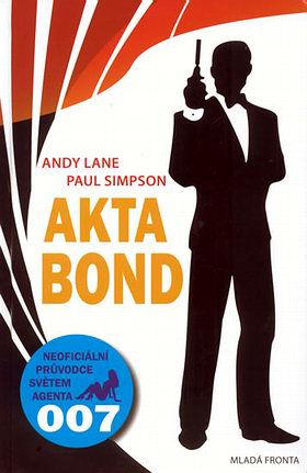 Akta Bond - neoficiální průvodce světem agenta 007