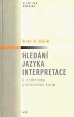 Hledání jazyka interpretace: k modernímu prozaickému textu