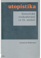 Utopistika: [historické rozhodování ve 21. století]