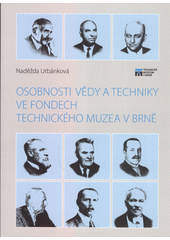 Osobnosti vědy a techniky ve fondech Technického muzea v Brně