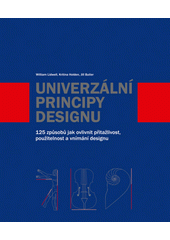 Univerzální principy designu: 125 způsobů jak zvýšit použitelnost a přitažlivost a ovlivnit vnímání designu