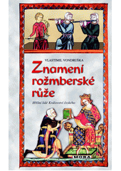 Znamení rožmberské růže, aneb, Tři zločiny, které rozřešil královský prokurátor Oldřich z Chlumu