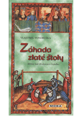 Záhada zlaté štoly, aneb, Tři zločiny, které rozřešil královský prokurátor Oldřich z Chlumu