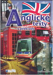 Anglické texty s překlady = English texts with translations:  soubor textů orientovaných na gramatiku a reálie pro všechny studijní úrovně