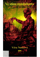 Ve stínu mastodonta: pestré povídky