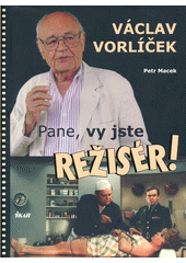 Pane, vy jste režisér!
