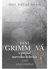 Paní Grimmová a případ mrtvého lichváře, aneb, Zimní případ