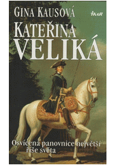 Kateřina Veliká: osvícená panovnice největší říše světa