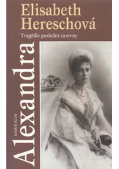 Alexandra: tragédie poslední carevny