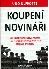 Koupení novináři: jak politici, tajné služby a finanční elita Německa usměrňují hromadné sdělovací prostředky