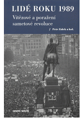 Lidé roku 1989: vítězové a poražení sametové revoluce
