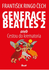 Generace Beatles 2, aneb, Cestou do krematoria