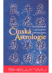 Čínská astrologie: bádání ve východním zvěrokruhu