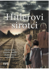 Hitlerovi sirotci: historický román podle skutečných událostí