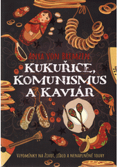 Kukuřice, komunismus a kaviár