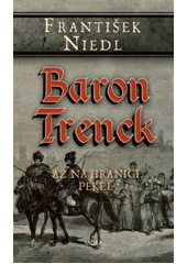 Baron Trenck. Až na hranici pekel