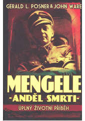 Mengele - anděl smrti: úplný životní příběh