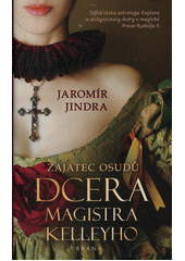 Zajatec osudů - dcera magistra Kelleyho