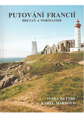 Putování Francií Bretaň a Normandie