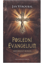 Poslední evangelium: historický román