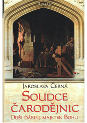 Soudce čarodějnic: duši ďáblu, majetek Bohu:  román