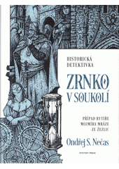 Zrnko v soukolí: případ rytíře Mojmíra Mráze ze Žezlic
