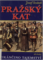 Pražský kat: román ze století XVII.[Díl druhý,Cikánčina pomsta]