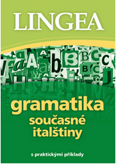 Gramatika současné italštiny: [s praktickými příklady