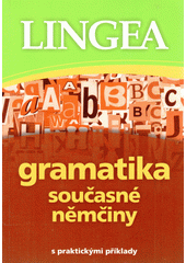 Gramatika současné němčiny: [s praktickými příklady