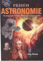 Příběh astronomie: od mapování hvězd k pulsarům a černým dírám