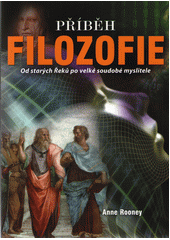 Příběh filozofie: od starých Řeků po velké soudobé myslitele