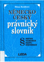 Německo-český právnický slovník =Deutsch Tschechisch Rechts-Wörterbuch