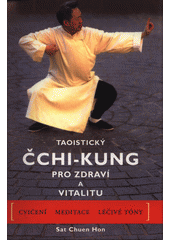 Taoistický čchi-kung pro zdraví a vitalitu: kompletní program pohybů, meditace a léčivých zvuků