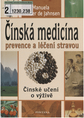 Čínská medicína: prevence a léčení stravou:  čínské učení o výživě