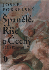 Španělé, Říše a Čechy v 16. a 17. století: osudy generála Baltasara Marradase