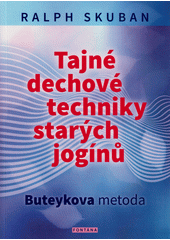 Tajné dechové techniky starých jogínů: Buteykova metoda