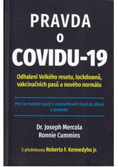 Pravda o covidu-19: odhalení Velkého resetu, lockdownů, vakcinačních pasů a nového normálu:  proč se musíme spojit v celosvětové hnutí za zdraví a svobodu